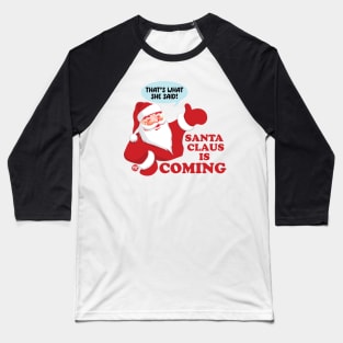 SANTA COMING Baseball T-Shirt